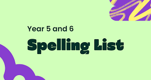 Year 5 & 6 Spelling List